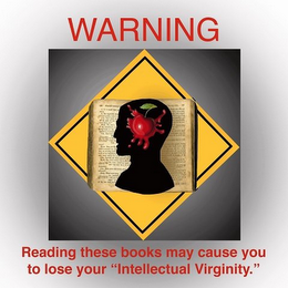 WARNING READING THESE BOOKS MAY CAUSE YOU TO LOSE YOUR "INTELLECTUAL VIRGINITY." logo