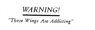 WARNING! "THESE WINGS ARE ADDICTING" logo