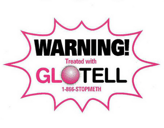 WARNING! TREATED WITH GLOTELL 1-866-STOPMETH logo