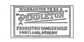 WARRANTED TO BE A "PENDLETON" PENDLETON WOOLEN MILLS PORTLAND, OREGON logo
