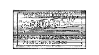 WARRANTED TO BE A "PENDLETON" PENDLETON WOOLEN MILLS PORTLAND, OREGON logo