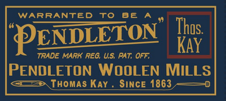WARRANTED TO BE A "PENDLETON" TRADE MARK REG. U.S. PAT. OFF. THOS. KAY PENDLETON WOOLEN MILLS THOMAS KAY . SINCE 1863 logo