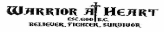 WARRIOR AT HEART EST. 600 B.C. BELIEVER. FIGHTER. SURVIVOR. logo