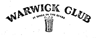 WARWICK CLUB IT SINGS IN THE GLASS logo