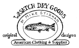 WASATCH DRY GOODS BY MIKE STIDHAM ORIGINAL DESIGNS AMERICAN CLOTHING & SUPPLIES logo