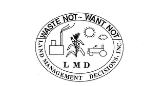 WASTE NOT WANT NOT LAND MANAGEMENT DECISIONS, INC. LMD logo