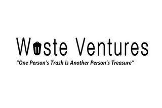 WASTE VENTURES "ONE PERSON'S TRASH IS ANOTHER PERSON'S TREASURE" logo