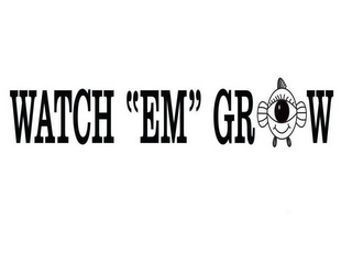 WATCH "EM" GROW logo