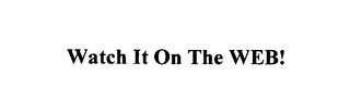 WATCH IT ON THE WEB! logo