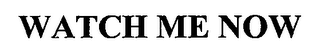 WATCH ME NOW logo