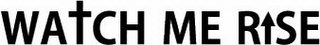 WATCH ME RISE logo