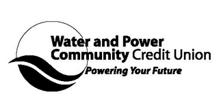 WATER AND POWER COMMUNITY CREDIT UNION POWERING YOUR FUTURE logo