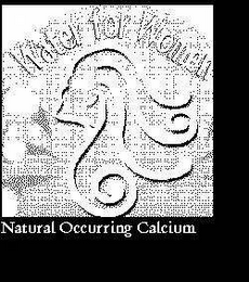 WATER FOR WOMEN NATURAL OCCURRING CALCIUM logo