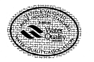 WATER QUALITY ASSOCIATION TESTED & VALIDATED UNDER INDUSTRY STANDARD S-300-84