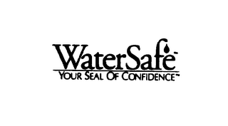 WATERSAFE YOUR SEAL OF CONFIDENCE