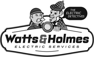 WATTS & HOLMES ELECTRIC SERVICES THE ELECTRIC DETECTIVES logo