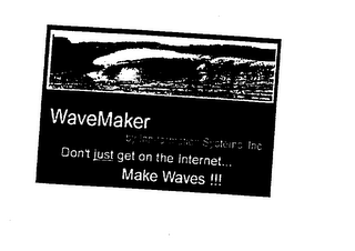 WAVEMAKER DON'T JUST GET ON THE INTERNET... MAKE WAVES!!! logo