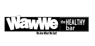 WAWWE THE HEALTHY BAR WE ARE WHAT WE EAT! logo