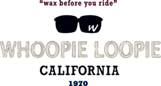 "WAX BEFORE YOU RIDE" W WHOOPIE LOOPIE CALIFORNIA 1970 logo