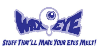 WAX EYE STUFF THAT'LL MAKE YOUR EYES MELT! logo