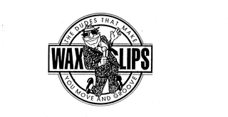 WAX LIPS THE DUDES THAT MAKE YOU MOVE AND GROOVE logo