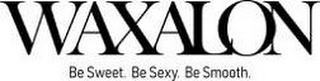 WAXALON BE SWEET. BE SEXY. BE SMOOTH. logo