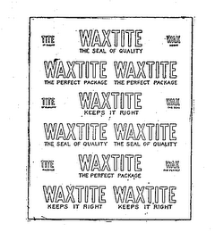 WAXTITE THE SEAL OF QUALITY THE PERFECT PACKAGE KEEPS IT RIGHT logo