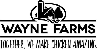 WAYNE FARMS TOGETHER, WE MAKE CHICKEN AMAZING. logo