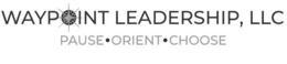 WAYPOINT LEADERSHIP, LLC PAUSE · ORIENT · CHOOSE logo