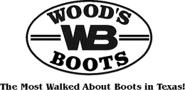 WB WOOD'S BOOTS THE MOST WALKED ABOUT BOOTS IN TEXAS! logo