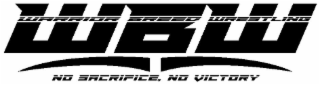 WBW WARRIOR BREED WRESTLING NO SACRIFICE, NO VICTORY logo