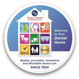 WD WESTERN DENTAL & ORTHODONTICS FIVE STAR SERVICE WELCOME TO YOUR DENTAL HOME FINANCING QUALITY QUALITY, ACCESSIBLE, CONVENIENT & AFFORDABLE DENTAL CARE SINCE 1903 logo