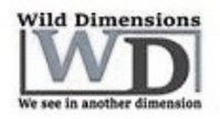 WD WILD DIMENSIONS WE SEE IN ANOTHER DIMENSION logo