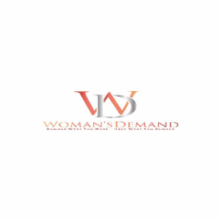 WD WOMAN'S DEMAND DEMAND WHAT YOU WANT - HAVE WHAT YOU DEMAND logo