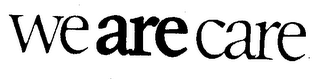 WE ARE CARE