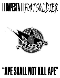 WE ARE DEDICATED TO QUALITY PRODUCTS !!BAPESTA!! FOOTSOLDIER "APE SHALL NOT KILL APE" logo