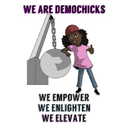 WE ARE DEMOCHICKS WE EMPOWER WE ENLIGHTEN WE ELEVATE logo