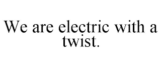 WE ARE ELECTRIC WITH A TWIST. logo