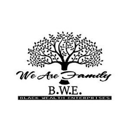 WE ARE FAMILY B.W.E BLACK WEALTH ENTERPRISES logo