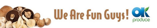 WE ARE FUN GUYS! OK PRODUCE logo