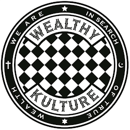 WE ARE IN SEARCH OF TRUE WEALTH WEALTHY KULTURE logo