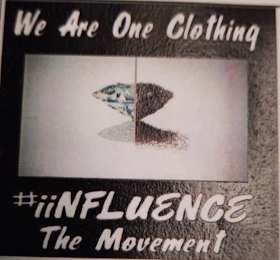 WE ARE ONE CLOTHING #IINFLUENCE THE MOVEMENT logo