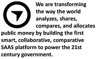 WE ARE TRANSFORMING THE WAY THE WORLD ANALYZES, SHARES, COMPARES, AND ALLOCATES PUBLIC MONEY BY BUILDING THE FIRST SMART, COLLABORATIVE, COMPARATIVE SAAS PLATFORM TO POWER THE 21ST CENTURY GOVERNMENT. logo