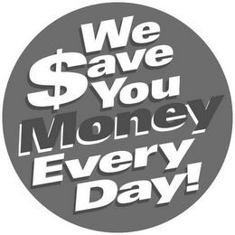 WE $AVE YOU MONEY EVERY DAY! logo