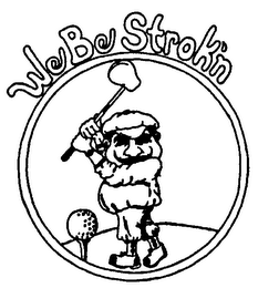 WE BE STROK'N