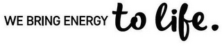 WE BRING ENERGY TO LIFE. logo