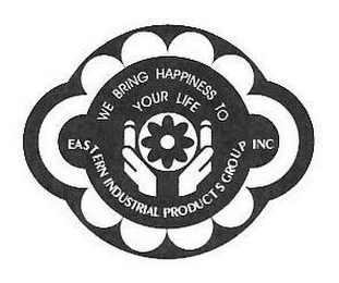 WE BRING HAPPINESS TO YOUR LIFE EASTERN INDUSTRIAL PRODUCTS GROUP INC logo