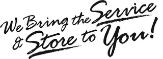 WE BRING THE SERVICE & STORE TO YOU! logo