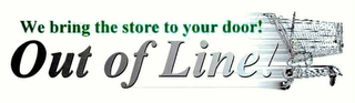 WE BRING THE STORE TO YOUR DOOR! OUT OF LINE! logo