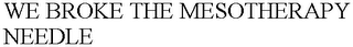 WE BROKE THE MESOTHERAPY NEEDLE logo
